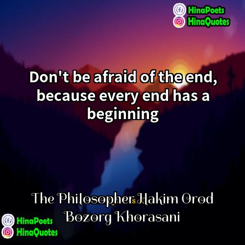 The Philosopher Hakim Orod Bozorg Khorasani Quotes | Don't be afraid of the end, because